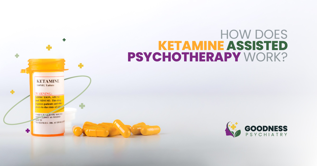 How Does ketamine-assisted Psychotherapy Work | Goodness Psychiatry