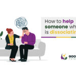 How to Help Someone Who Is Dissociating