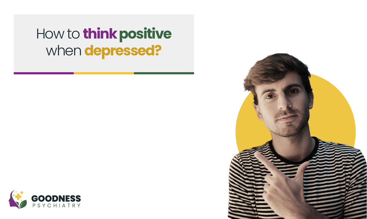 how to think positive when depressed