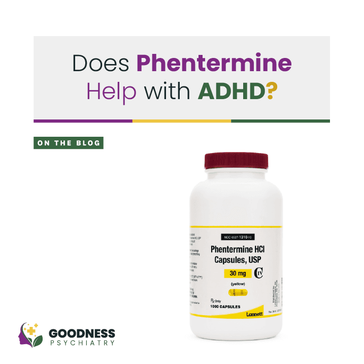 Does Phentermine Help with ADHD? - Goodness Psychiatry LLC