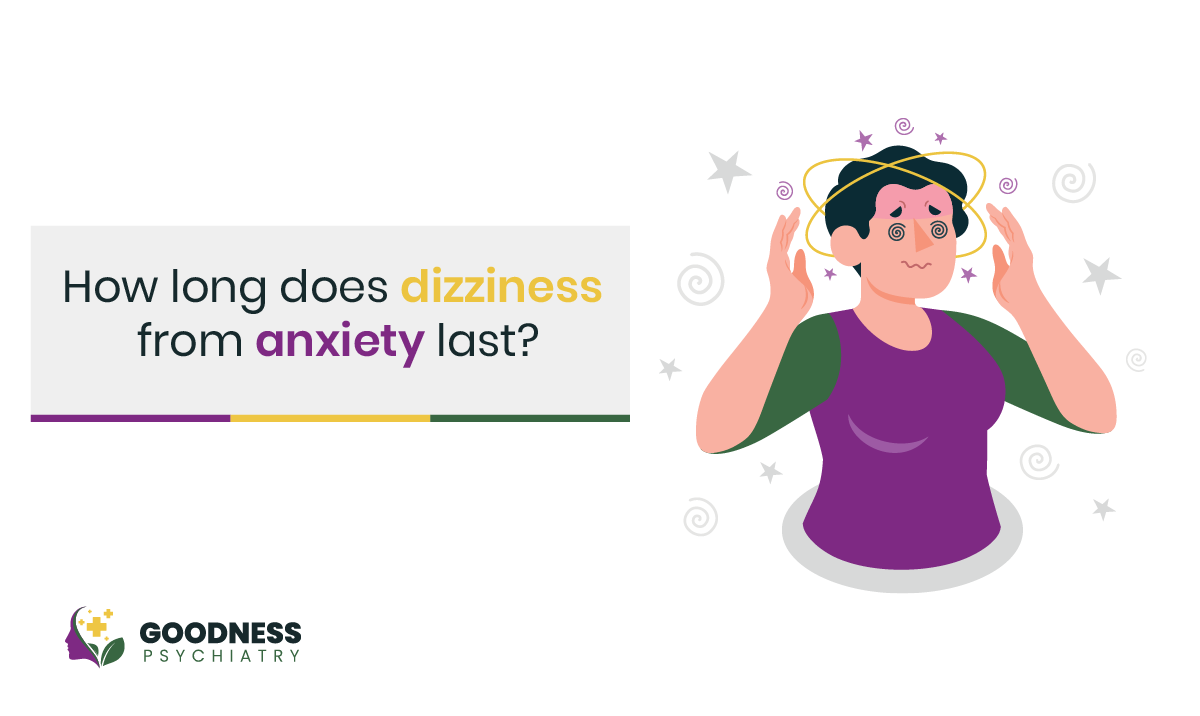 How Long Does Dizziness from Anxiety Last