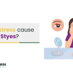 Does Stress Cause Styes