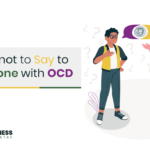 What Not to Say to Someone with OCD