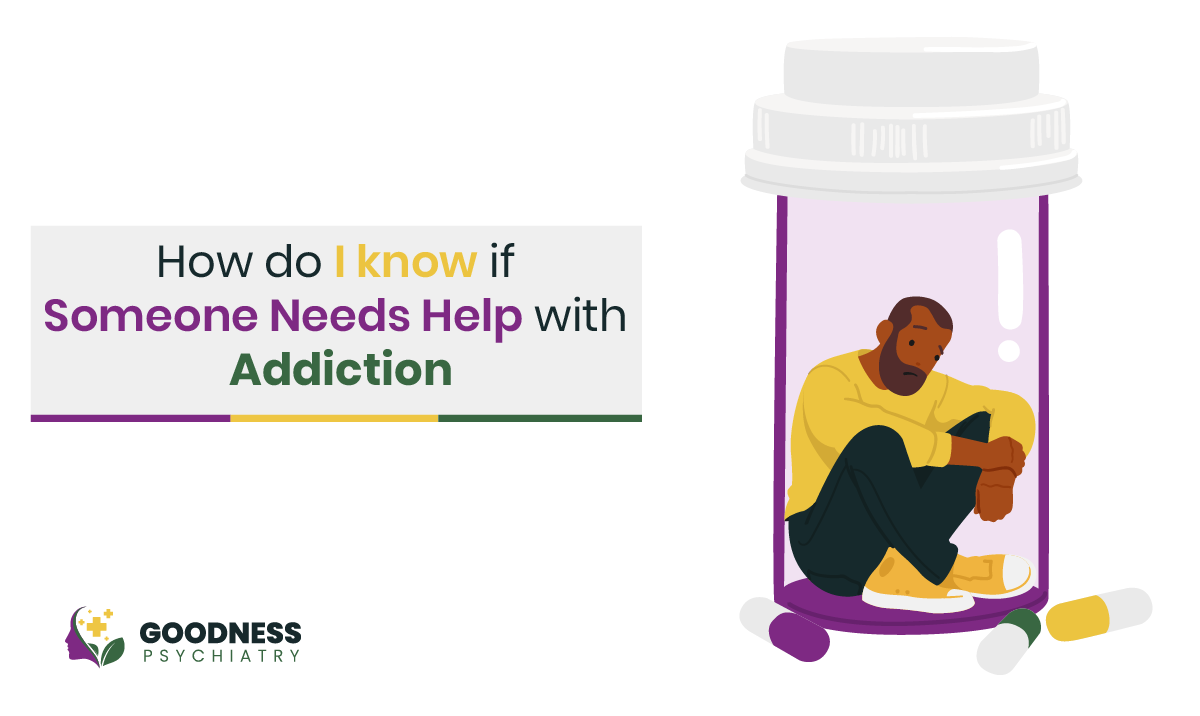 How Do I Know if Someone Needs Help With Addiction?