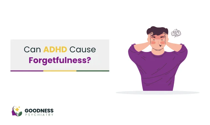 Can ADHD Cause Forgetfulness